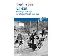 En Exil - Les Réfugiés En Europe, De La Fin Du Xviiie Siècle À Nos Jours