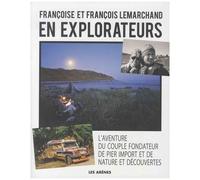En Explorateurs - L'aventure Du Couple Fondateur De Pier Import Et De Nature Et Découvertes