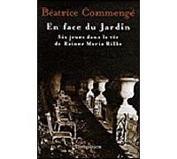 Béatrice Commengé – En face du jardin – Six jours dans la vie de Rainer Maria Rilke – Broché