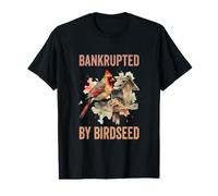 en faillite par Birdseed Funny Cardinal Bird Feeder Watcher T-Shirt Graphique avec Valeur