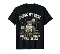 en Faisant de Mon Mieux avec Mon Cerveau, on m'a diagnostiqué l'Autisme du Raton Laveur T-Shirt