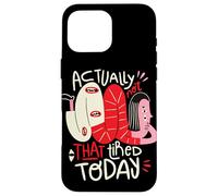 En fait, je ne suis pas si fatigué aujourd'hui - Weird Positivity Art Coque pour iPhone 16 Pro Max