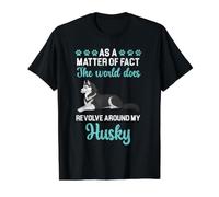 en Fait, Le Monde Tourne Autour de Mon Husky T-Shirt Graphique avec Valeur