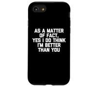 En fait, oui, je pense que je suis meilleur que toi, c'est drôle Coque pour iPhone SE (2020) / 7 / 8