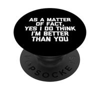 En fait, oui, je pense que je suis meilleur que toi, c'est drôle PopSockets PopGrip Adhésif