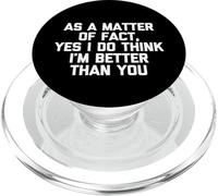 En fait, oui, je pense que je suis meilleur que toi, c'est drôle PopSockets PopGrip pour MagSafe