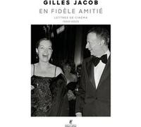 En fidèle amitié - Lettres de cinéma - 1950-2025 Gilles Jacob (Auteur)