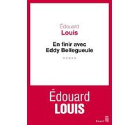 En finir avec Eddy Bellegueule - Édouard Louis - Seuil - broché - Roman