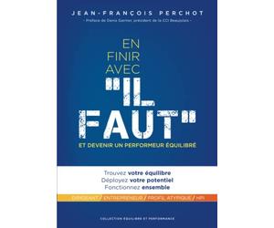 En finir avec "Il faut": Trouvez votre équilibre, déployez votre potentiel, fonctionnez ensemble