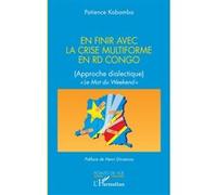 En finir avec la crise multiforme en RD Congo Patience Kabamba (Auteur), Henri Dinzenza (Préface)