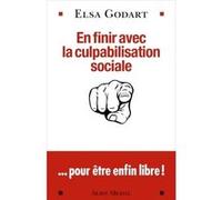 En finir avec la culpabilisation sociale Elsa Godart (Auteur)