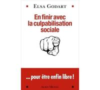 En finir avec la culpabilisation sociale ...pour être enfin libre ! - Elsa Godart - Albin Michel - broché - Essai