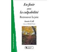 En finir avec la culpabilité Annie Coll (Auteur), Michel Tozzi (Préface)
