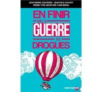 En finir avec la guerre aux drogues Jean-Félix Savary (Auteur)