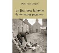 En finir avec la honte de nos racines paysannes Marie-Paule Gicquel (Auteur)