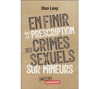 En finir avec la prescription des crimes sexuels sur mineurs Elsa Levy (Auteur)