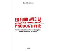 En finir avec la productivité Critique féministe d'une notion phare du monde du travail - Laetitia Vitaud - Payot - broché - Essai