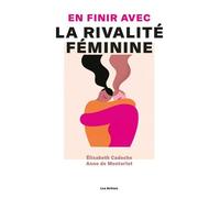 En finir avec la rivalité féminine - Elisabeth Cadoche - Les Arenes Eds - broché - Essai