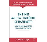 En finir avec la thyroïdite de Hashimoto - faire le bon diagnostic et traiter efficacement