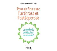 Pour en finir avec l'arthrose et l'ostéoporose Gilles Mondoloni (Auteur), Jean-Pierre Willem (Préface)