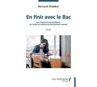 En finir avec le Bac Les 6 leçons d'une pandémie - De l'école à la maison au baccalauréat chahuté Essai - Bernard Chabbal - Les Impliqués - broché - Essai