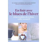En finir avec le blues de l'hiver: Et les troubles du rythme veille-sommeil