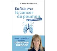 En finir avec le cancer du poumon, c'est possible !: Mon combat pour le dépistage précoce