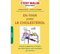 En finir avec le cholestérol, c'est malin Conseils programmes et recettes pr faire baisser votre cholestérol pour de bon - Anne Dufour - Leduc S. - broché - Guide