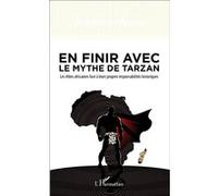 En finir avec le mythe de Tarzan Les élites africaines face à leurs propres responsabilités historiques - Wade Adama - L'harmattan - broché - Essai