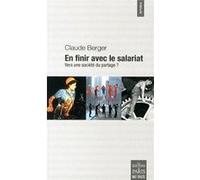 En Finir Avec Le Salariat - Vers Une Société Du Partage ?