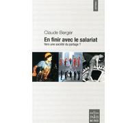 En finir avec le salariat Vers une société du partage ? - Claude Berger - De Paris Eds Max Chaleil - broché - Essai