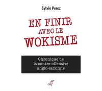 En finir avec le wokisme - Chronique de la contre-offensive anglo-saxonne