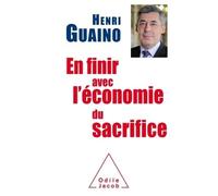 En finir avec l'économie du sacrifice - Henri Guaino - Odile Jacob - broché - Essai