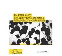 En Finir Avec Les Ghettos Urbains ? - Retour Sur L'expérience Des Zones Franches Urbaines