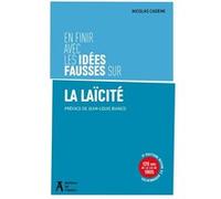 En finir avec les idées fausses sur la laïcité Nicolas Cadene (Auteur)