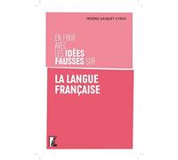 En finir avec les idées fausses sur la langue française