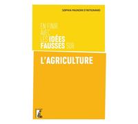 En finir avec les idées fausses sur l'agriculture - Sophia Majnoni d'Intignano - Atelier Ed De L' - broché - Essai