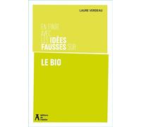 En finir avec les idées fausses sur le bio - Laure Verdeau - Atelier Ed De L' - broché - Essai