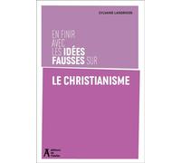 En finir avec les idées fausses sur le christianisme - Sylvaine Landrivon - Atelier Ed De L' - broché - Essai