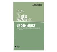 En finir avec les idées fausses sur le commerce - Catherine Sabbah - Atelier Ed De L' - broché - Etude