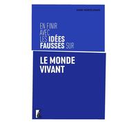 En finir avec les idées fausses sur le monde vivant - Marc Mortelmans - Atelier Ed De L' - broché - Guide