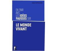 En finir avec les idées fausses sur le monde vivant