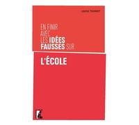En finir avec les idées fausses sur l'école - Louise Tourret - Atelier Ed De L' - broché - Guide