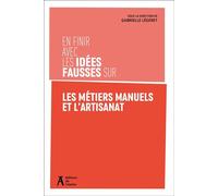 En finir avec les idées fausses sur les métiers manuels et l - Gabrielle Légeret - Atelier Ed De L' - broché - Essai