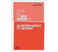 En finir avec les idées fausses sur les métiers manuels et l Gabrielle Légeret (Auteur)
