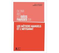 En finir avec les idées fausses sur les métiers manuels et l'artisanat