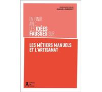 En finir avec les idées fausses sur les métiers manuels et l'artisanat - Gabrielle Légeret - Éditions de l'Atelier - ebook (ePub) - Essai
