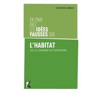 En finir avec les idées fausses sur l'habitat - Catherine Sabbah - Atelier Ed De L' - broché - Essai