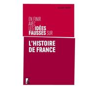 En finir avec les idées fausses sur l'histoire de France