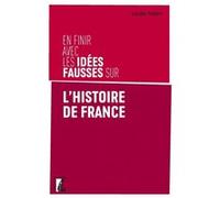 En finir avec les idées fausses sur l'histoire de France
